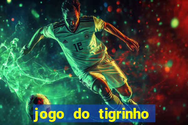 jogo do tigrinho de 5 reais